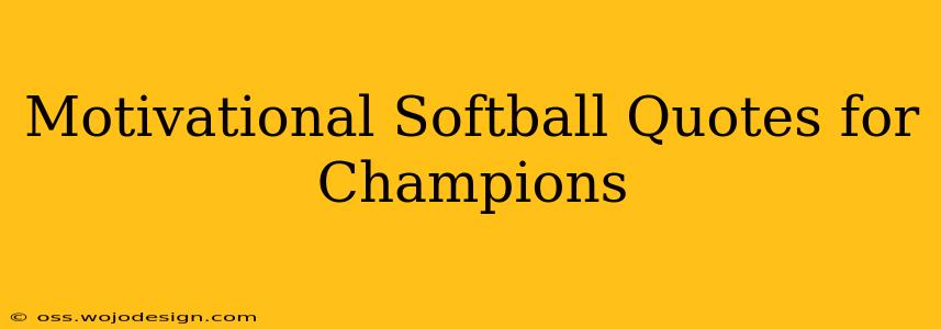 Motivational Softball Quotes for Champions