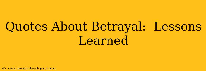Quotes About Betrayal:  Lessons Learned